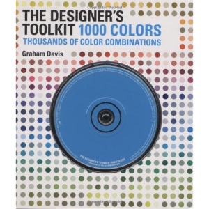 The Designer's Toolkit: 1000 Colors: Thousands of Color Combinations [With CDROM]