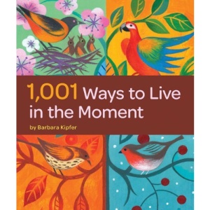 1,001 Ways to Live in the Moment