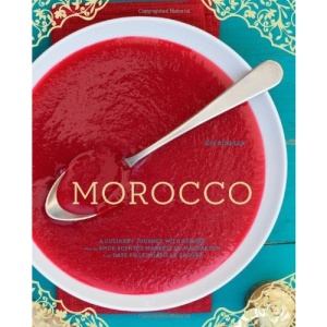 Morocco: A Culinary Journey with Recipes from the Spice-scented Markets of Marrakech to the Date-filled Oasis of Zagora