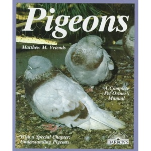Pigeons (A Complete Pet Owner's Manual)