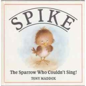 Spike: The Sparrow Who Couldn't Sing
