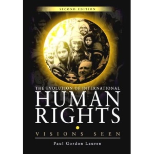 The Evolution of International Human Rights: Visions Seen (Pennsylvania Studies in Human Rights)