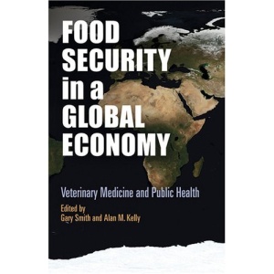 Food Security in a Global Economy: Veterinary Medicine and Public Health