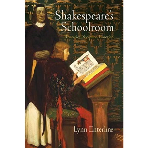 Shakespeare's Schoolroom: Rhetoric, Discipline, Emotion