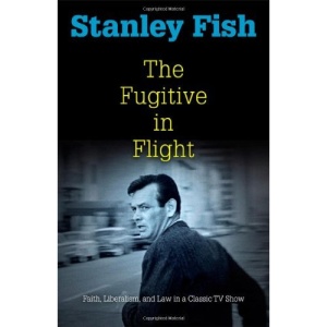 The Fugitive in Flight: Faith, Liberalism, and Law in a Classic TV Show (Personal Takes)