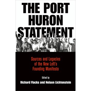 The Port Huron Statement: Sources and Legacies of the New Left's Founding Manifesto (Politics and Culture in Modern America)