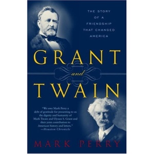 Grant and Twain: The Story of an American Friendship