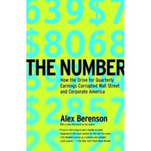 The Number: How the Drive for Quarterly Earnings Corrupted Wall Street and Corporate America