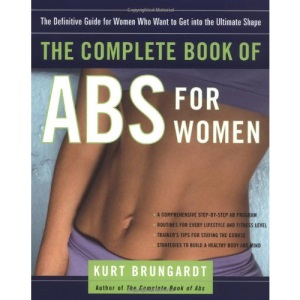 The Complete Book of ABS for Women: The Definitive Guide for Women Who Want to Get Into the Ultimate Shape