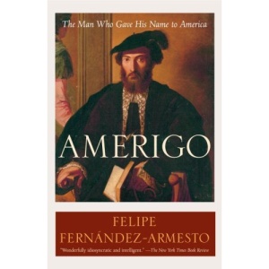 Amerigo: The Man Who Gave His Name to America