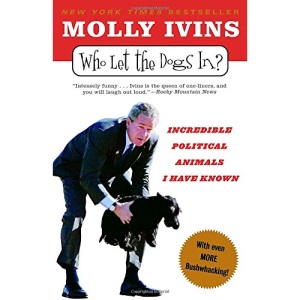 Who Let the Dogs In?: Incredible Political Animals I Have Known