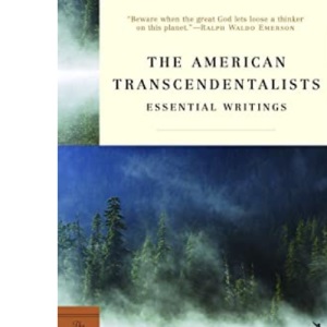 American Transcendentalists: Essential Writings (Modern Library) (Modern Library Classics)
