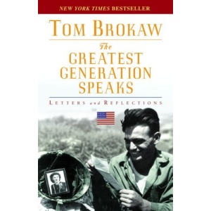 The Greatest Generation Speaks: Letters and Reflections