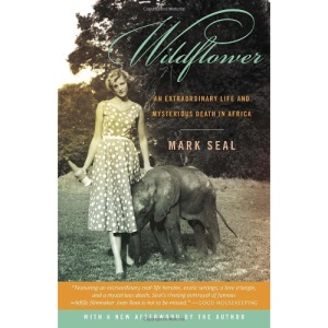Wildflower: An Extraordinary Life and Mysterious Death in Africa