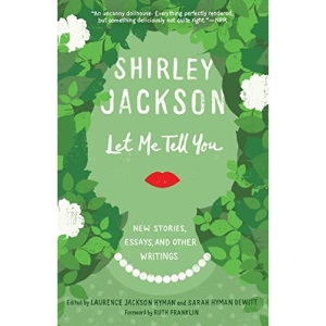 Let Me Tell You: New Stories, Essays, and Other Writings