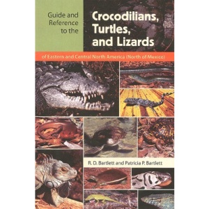 Guide and Reference to the Crocodilians, Turtles, and Lizards of Eastern and Central North America (North of Mexico)