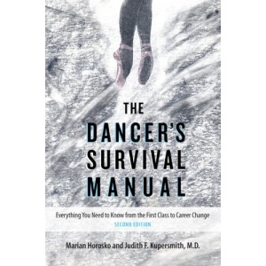 The Dancer's Survival Manual: Everything You Need to Know from the First Class to Career Change