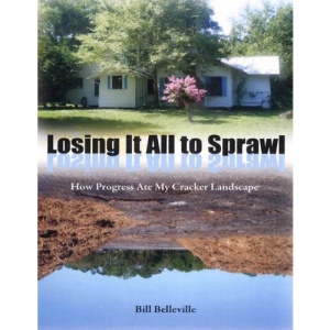 Losing it All to Sprawl: How Progress Ate My Cracker Landscape (The Florida History and Culture Series)