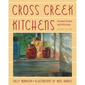 Cross Creek Kitchens: Seasonal Recipes and Reflections