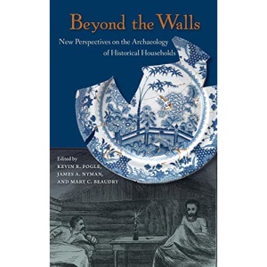 Beyond the Walls: New Perspectives on the Archaeology of Historical Households