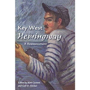 Key West Hemingway: A Reassessment