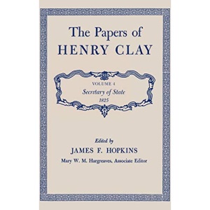 The Papers of Henry Clay: Secretary of State, 1825: 4