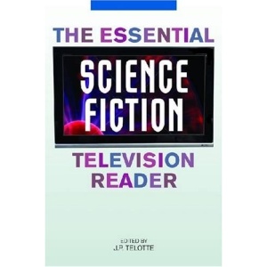 The Essential Science Fiction Television Reader (Essential Readers in Contemporary Media and Culture)