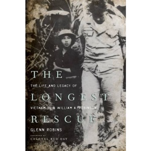 The Longest Rescue: The Life and Legacy of Vietnam POW William A. Robinson