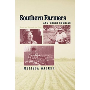 Southern Farmers and Their Stories: Memory and Meaning in Oral History (New Directions in Southern History)