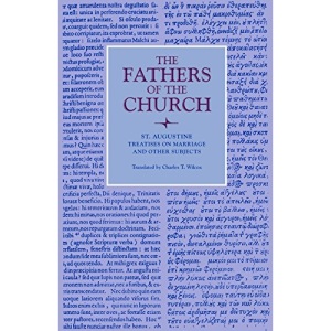 Treatises on Marriage Fc27 (Fathers of the Church): The Good Marriage, Adulterous Marriage, Holy Virginity, Faith and Works, The Creed, Faith and the ... Vol. 27 (Fathers of the Church Series)
