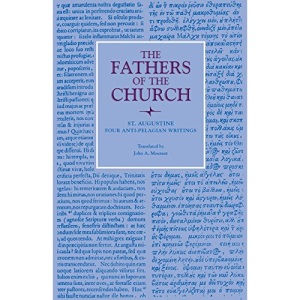 St Augustine: Four Anti-Pelagian Writings (Fathers of the Church (Paperback)): Vol. 86 (Fathers of the Church Series)