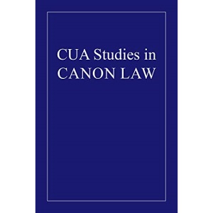 Canonical Norms Governing the Deposition and Degradation of Clerics (CUA Studies in Canon Law)
