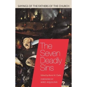 The Seven Deadly Sins: Sayings of the Fathers of the Church: 1