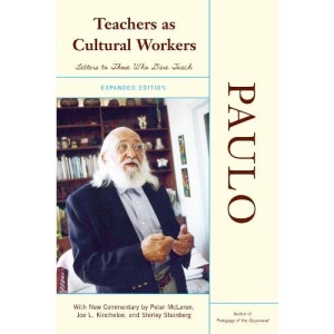 Teachers As Cultural Workers: Letters To Those Who Dare Teach (Edge. Critical Studies in Educational Theory)