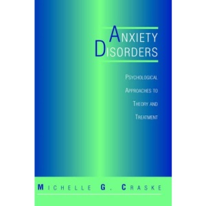 Anxiety Disorders: Psychological Approaches to Theory and Treatment (Perspectives in Clinical Psychology)