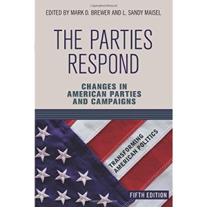 The Parties Respond: Changes in American Parties and Campaigns (Transforming American Politics)