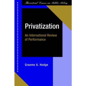 Privatization: An International Review Of Performance (Theoretical Lenses on Public Policy)