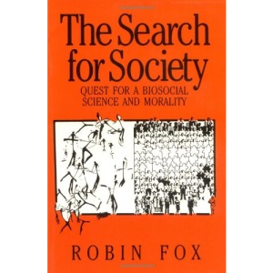 The Search for Society: Quest for a Biosocial Science and Morality