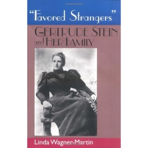 Favored Strangers: Gertrude Stein and Her Family