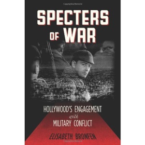 Specters of War: Hollywood'S Engagement with Military Conflict