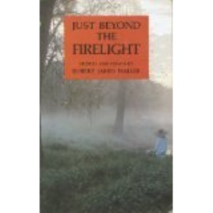 Just Beyond the Firelight: Stories and Essays