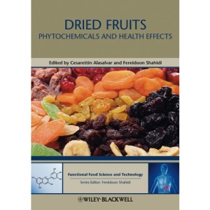 Dried Fruits: Phytochemicals and Health Effects: 2 (Hui: Food Science and Technology)