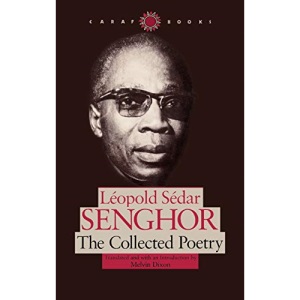 Leopold Sedar Senghor: The Collected Poetry (CARAF Books: Caribbean and African Literature Translated from French)