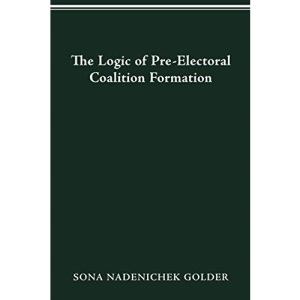LOGIC OF PREELECTORAL COALITION FORMATION (PARLIAMENTS & LEGISLATURES)