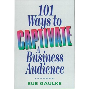 101 Ways to Captivate a Business Audience