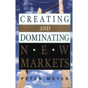 Creating and Dominating New Markets