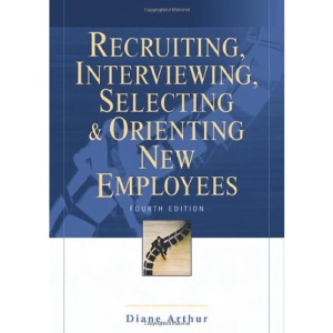 Recruiting, Interviewing, Selecting & Orienting New Employees (Recruiting, Interviewing, Selecting and Orienting New Employees)