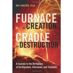 The Furnace of Creation: The Birthplace of Earthquakes, Tornadoes and Tsunamis