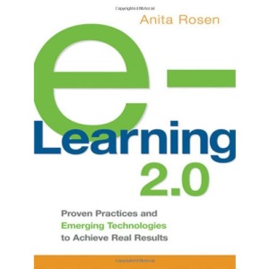 e-Learning 2.0: Proven Practices and Emerging Technologies to Achieve Real Results