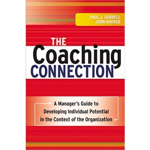 The Coaching Connection: A Manager's Guide to Developing Individual Potential in the Context of the Organization